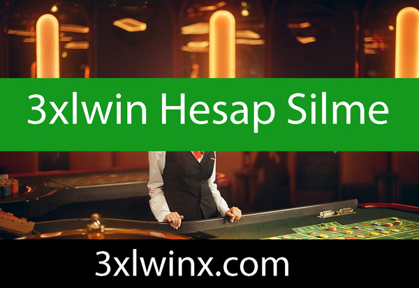 3xlwin hesap silme yapılmayan elit şirkettir.